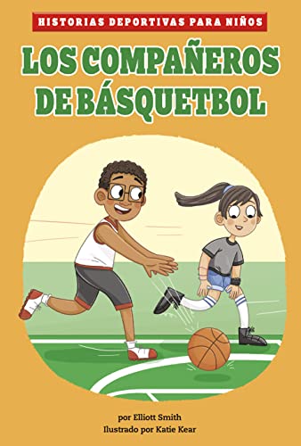 Los compañeros de básquetbol (Historias Deportivas Para Niños) (Spanish Edition) (Historias Deportivas Para Niños (Kids' Sports Stories))