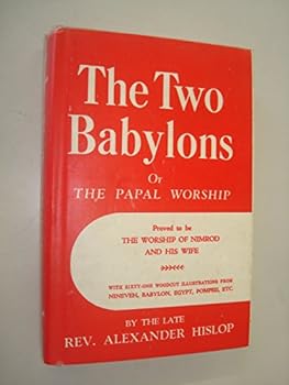 Hardcover The Two Babylond Or The Papal Worship Book