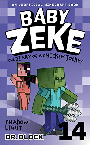 Baby Zeke: Shadow Light: The diary of a chicken jockey, book 14 (an unofficial Minecraft book) (Baby Zeke: The Diary of a Chicken Jockey)