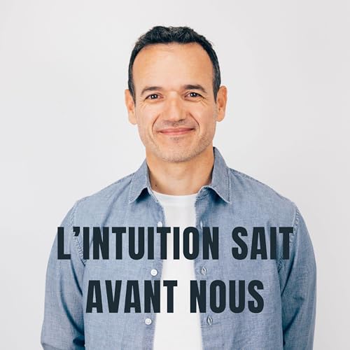 L&rsquo;Intuition sait Avant nous