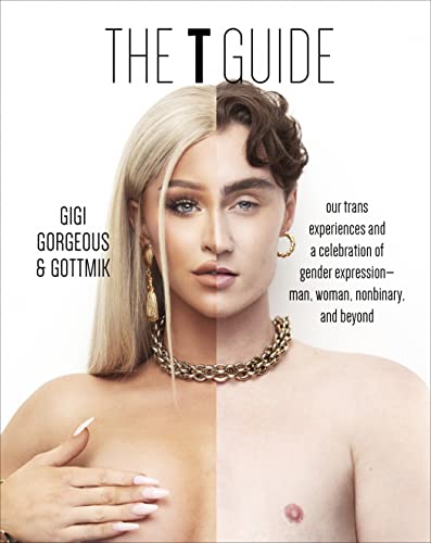 The T Guide: Our Trans Experiences and a Celebration of Gender Expression—Man, Woman, Nonbinary, and Beyond (English Edition)