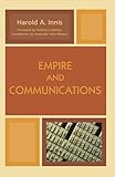 Empire and Communications (Critical Media Studies: Institutions, Politics, and Culture)