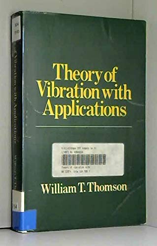 Theory of Vibration with Applications: William Tyrrell Thomson ...