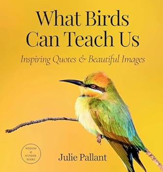 Hardcover What Birds Can Teach Us: Inspiring Quotes & Beautiful Images Book