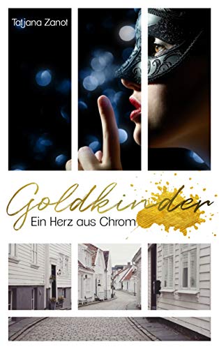 Goldkinder 1: Ein Herz aus Chrom (German Edition)