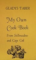 My Own Cook Book: From Stillmeadow and Cape Cod