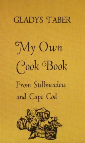 My Own Cook Book: From Stillmeadow and Cape Cod 0848811941 Book Cover