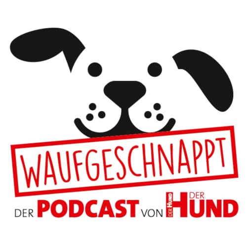 Waufgeschnappt - der Podcast von DER HUND Titelbild