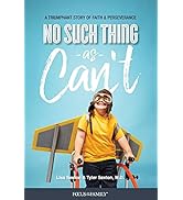No Such Thing as Can’t: A Triumphant Story of Faith and Perseverance