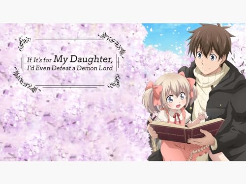 If It's for My Daughter, I'd Even Defeat a Demon Lord