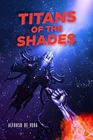 TITANS OF THE SHADES B0G36TM9XB Book Cover