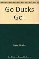 Go Ducks Go! 0590411675 Book Cover