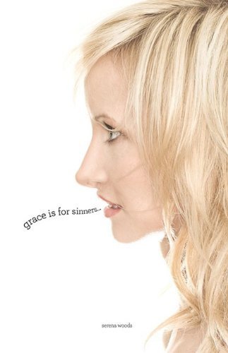 Grace Is For Sinners by Serena Woods (2009-07-01)