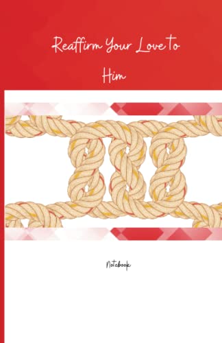 Reaffirm Your Love to Him: Notebook