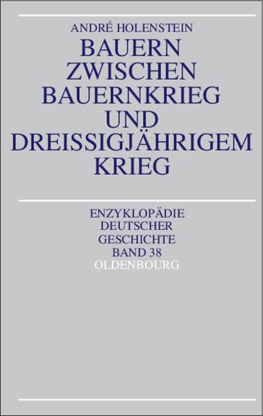 Bauern zwischen Bauernkrieg und Dreißigjährigem Krieg (Enzyklopädie deutscher Geschichte)