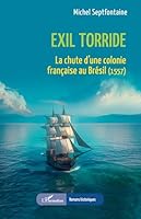 Exil torride: La chute d’une colonie française au Brésil (1557) (Romans Historiques) (French Edition) 233652287X Book Cover