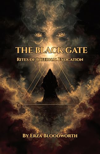 The Black Gate: Rites of Infernal Evocation: A Working Grimoire Of The Qliphoth, The Tunnels Of Set, And Infernal Power