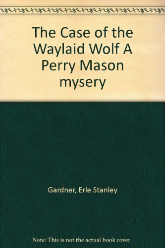 The Case of the Waylaid Wolf A Perry Mason mysery B003HF0ZKA Book Cover