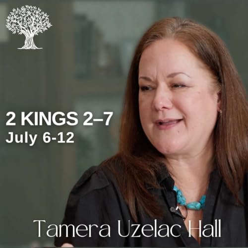 2 Kings 2&ndash;7 | Barbara Morgan Gardner & Tamera Uzelac Hall | July 6-12