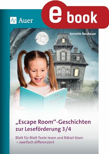 Escape-Room-Geschichten zur Leseförderung 3/4: Blatt für Blatt Texte lesen und Rätsel lösen - zweifach differenziert (3. und 4. Klasse)