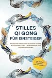 Stilles Qi Gong für Einsteiger: Mit sanfter Meditation zu innerer Stärke, Achtsamkeit, mehr Lebensenergie und starker Gesundheit | inkl. sanfter Traumreise zum Einschlafen - Maria Klemm 