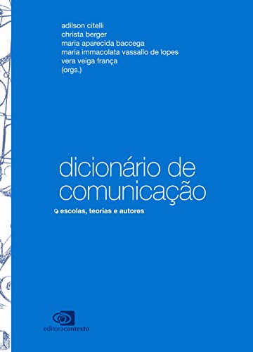 Dicionário de comunicação: escolas, teorias e autores