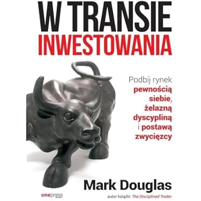 W transie inwestowania Podbij rynek pewnością siebie, żelazną dyscypliną i postawą zwycięzcy