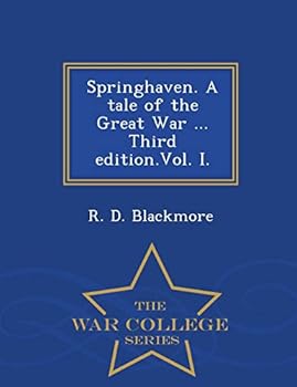 Springhaven. A tale of the Great War ... Third edition.Vol. I.