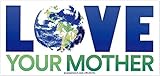 Peace Resource Project Love Your Mother Earth Environmental Climate Change Indoor Outdoor Bumper Sticker Decal for Cars, Laptops, Lockers and Windows 6.75-by-3.25 Inches