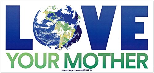 Peace Resource Project Love Your Mother Earth Environmental Climate Change Indoor Outdoor Bumper Sticker Decal for Cars, Laptops, Lockers and Windows 6.75-by-3.25 Inches