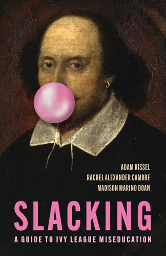 Slacking: A Guide to Ivy League Miseducation