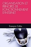  ORGANISATION ET PRINCIPES DE FONCTIONNEMENT D\'INTERNET
