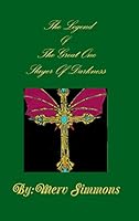 The Legend of the Great One Slayer of Darkness 1304656993 Book Cover