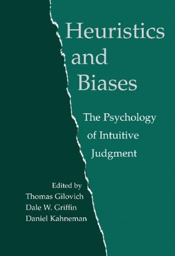 Heuristics and Biases: The Psychology of Intuitive Judgment (The Psychology of Intuitive Judgement)