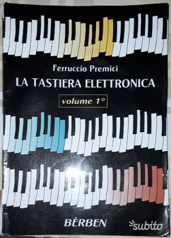 Ferruccio Premici-La Tastiera Elettronica - Vol. 1
