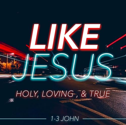 Like Jesus - Live it out! 1 John 3:1-10 Podcast Por  arte de portada