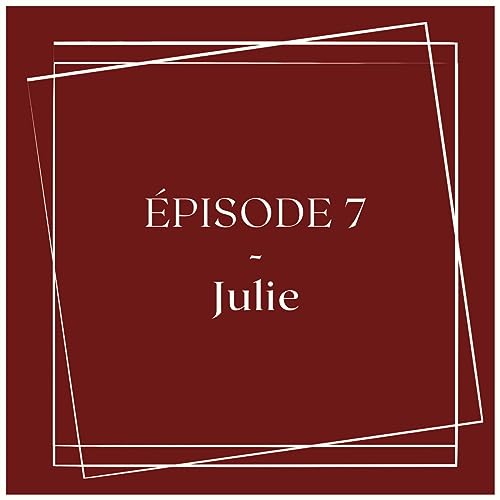 Episode 7 - Julie