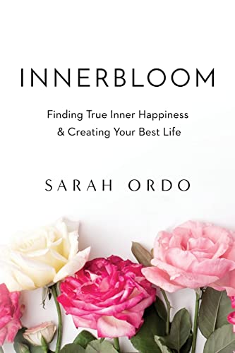 Innerbloom: Finding True Inner Happiness & Creating Your Best Life