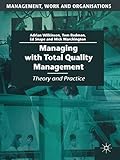 Managing with Total Quality Management: Theory and Practice (Management, Work and Organisations, 40)