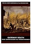 Gateway South: The Campaign for Monterrey (The U.S. Army Campaigns of the Mexican War)