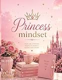 Princess Mindset: A Journal for Girls to Dream, Believe & Grow