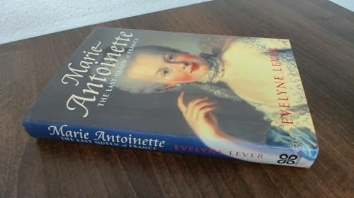 Marie Antoinette: The Last Queen Of France