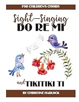 Sight-Singing Do Re Mi and Tikitiki Ti: For Children's Choirs B0DDXV5F85 Book Cover