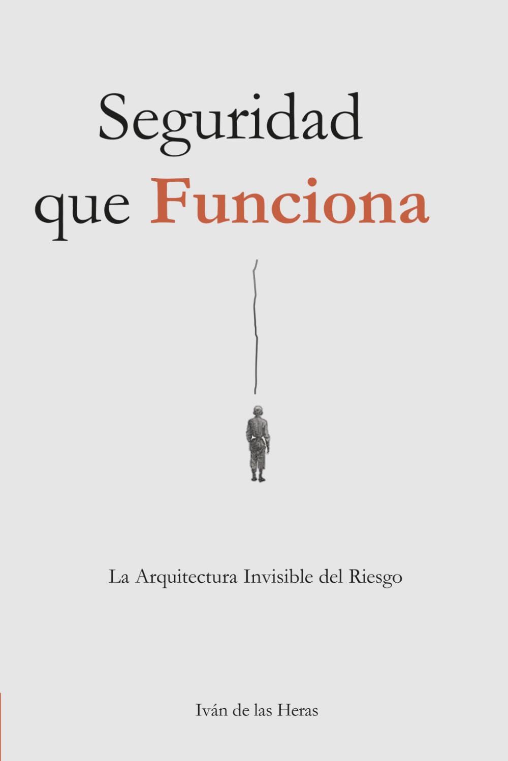 Seguridad que Funciona: La Arquitectura Invisible del Riesgo