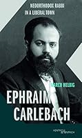 Ephraim Carlebach: Neoorthodox Rabbi in a liberal town 3955653358 Book Cover