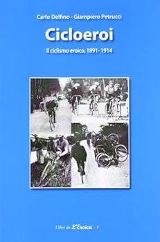 Paperback Ciclioeroi. Il ciclismo eroico (1891-1914) [Italian] Book