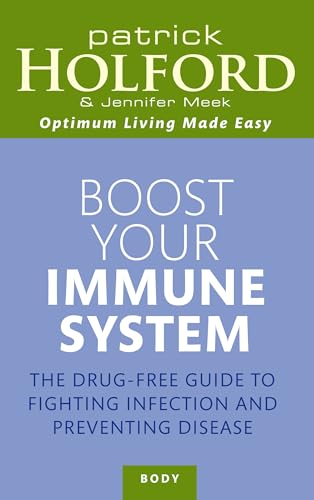 Boost Your Immune System: The drug-free guide to fighting infection