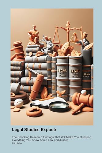 Legal Studies Exposé: The Shocking Research Findings That Will Make You Question Everything You Know About Law and Justice