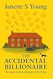  The Accidental Billionaire: Because money changes everything (English Edition)