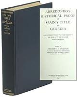 Arredondo's Historical Proof of Spain's Title to Georgia A Contribution to the History of the Spanish Borderlands B000LZOJOM Book Cover